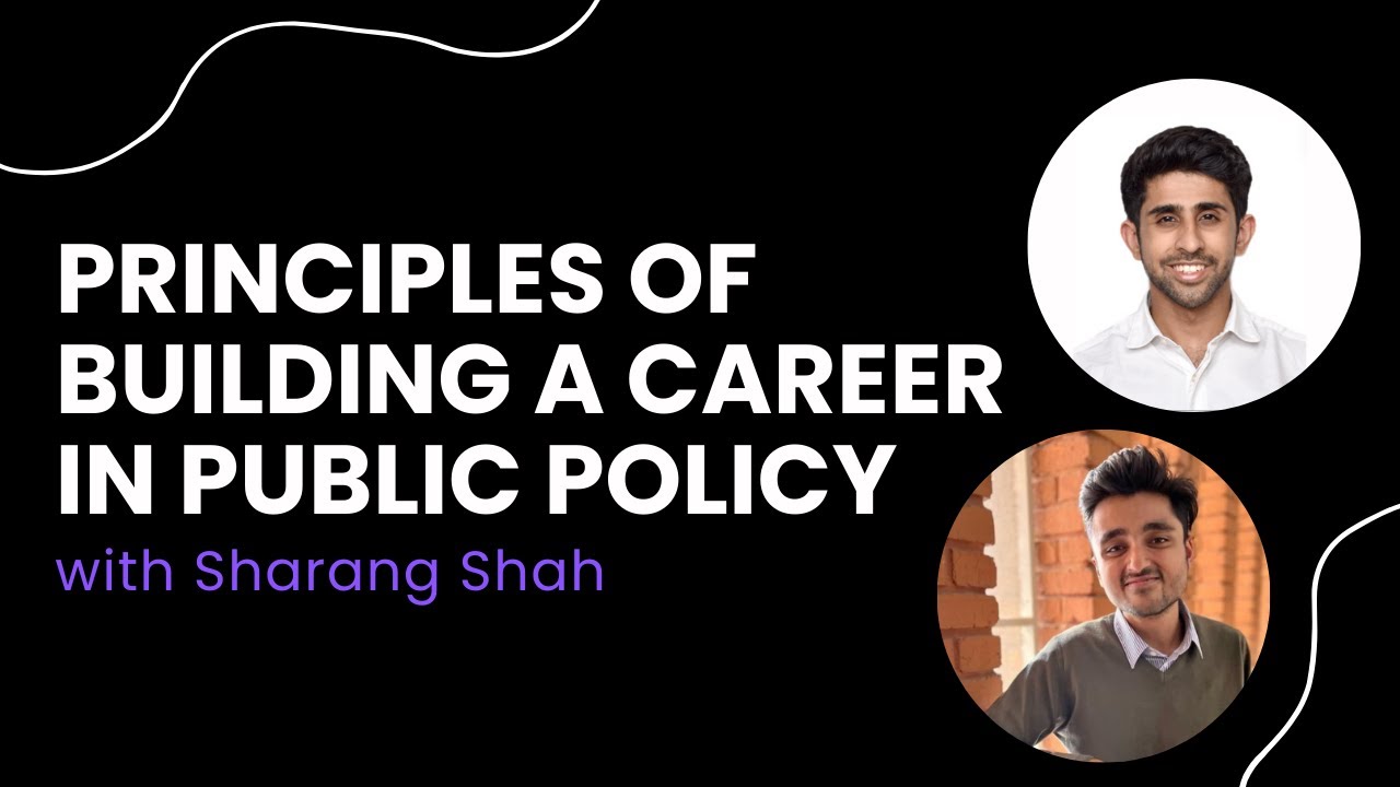 Principles of building a career in Public Policy | Sharang Shah