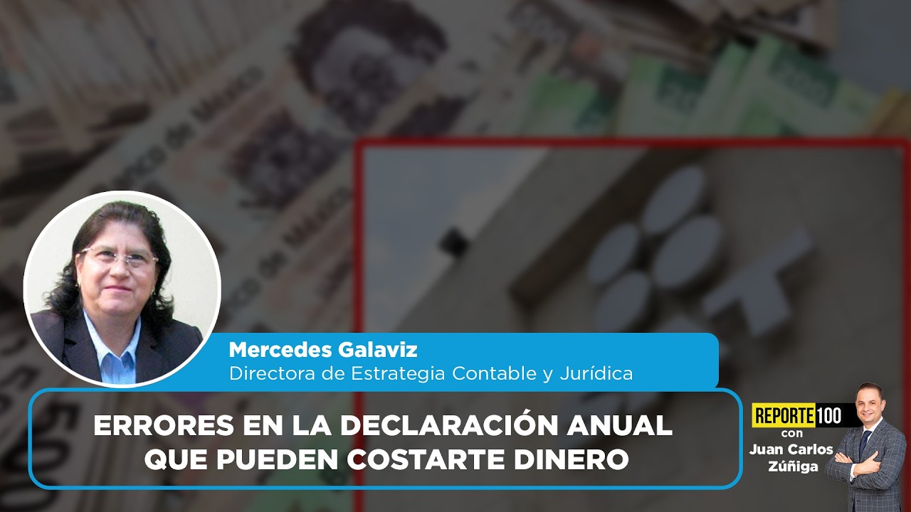 Errores en la declaración anual que pueden costarte dinero | REPORTE 100