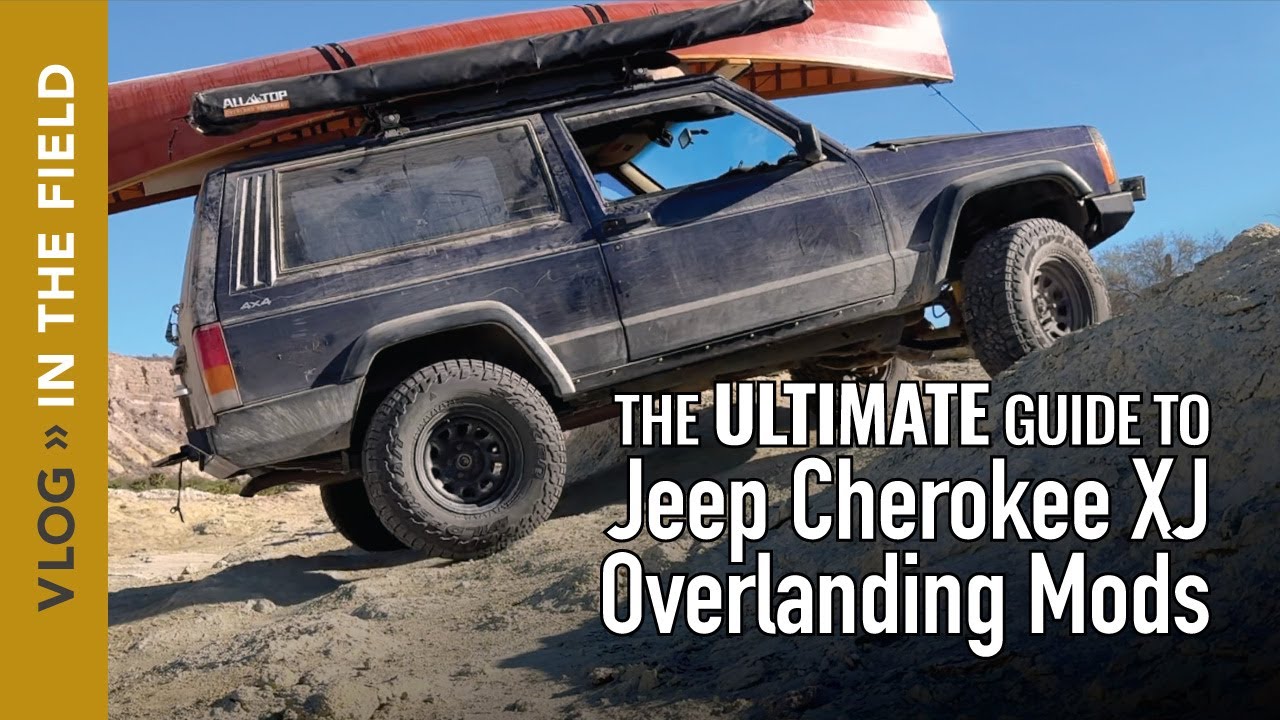 The ULTIMATE guide to Jeep Cherokee XJ Overlanding Modifications