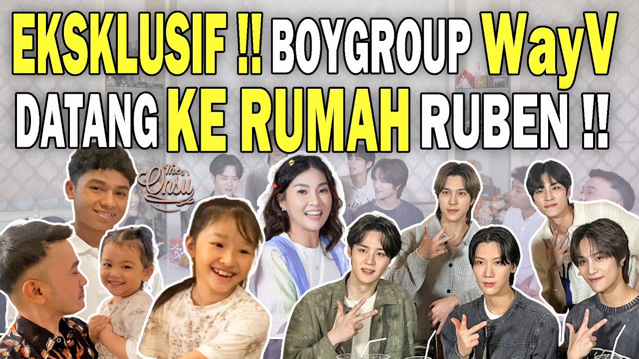 KEDATANGAN BOYGROUP “WayV”‼ RUMAH RUBEN ONSU PENUH OPPA - OPPA‼ | THE ONSU FAMILY