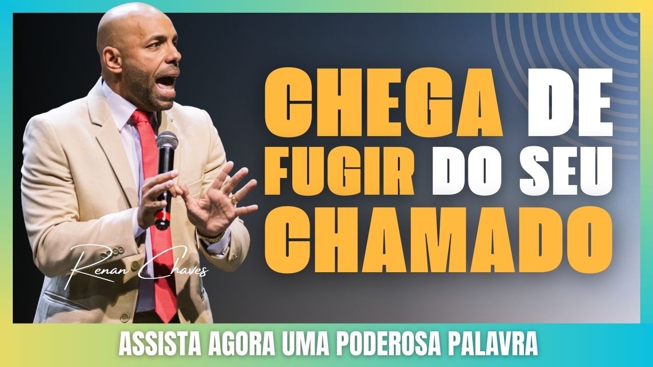 CHEGA DE FUGIR DO SEU CHAMADO | RENAN CHAVES #RenanChaves #PregaçõesRenan