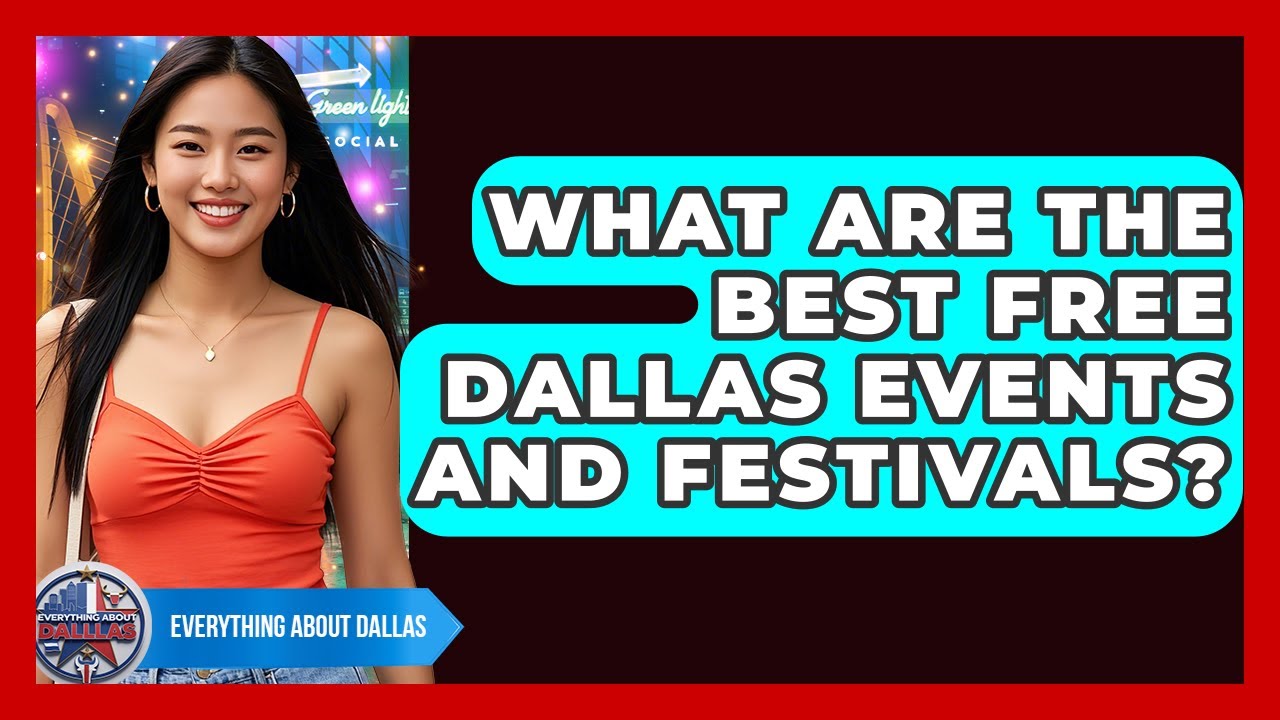 What Are The Best Free Dallas Events And Festivals? - Everything About Dallas