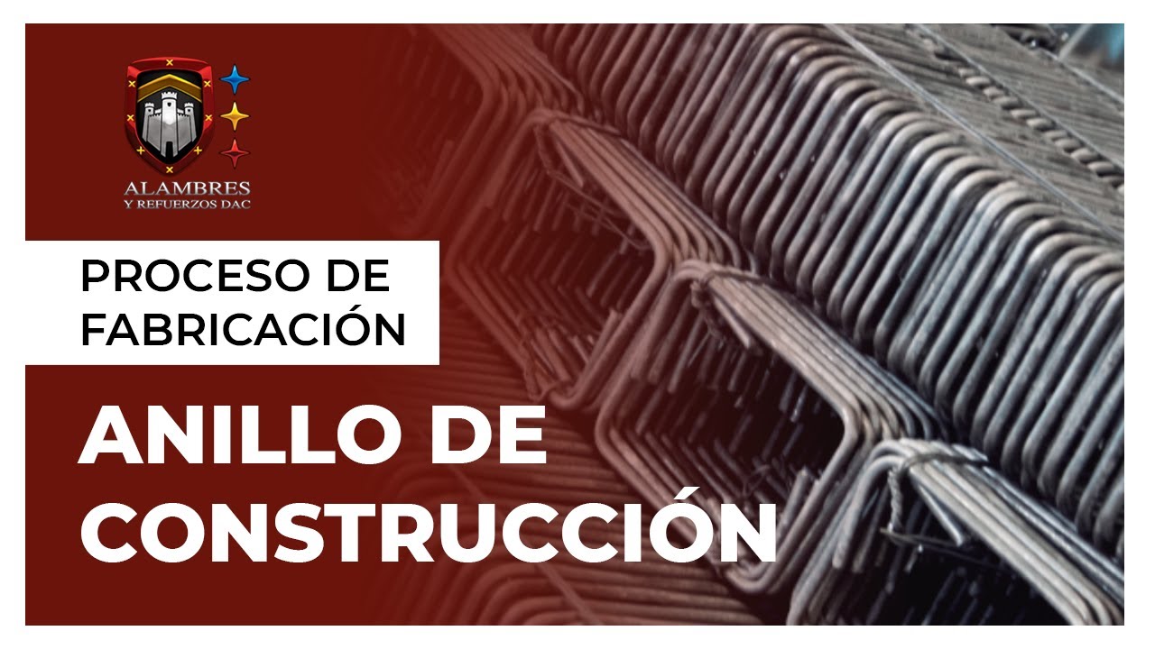 Proceso de Fabricación: Anillo de Construcción | Alambres Y Refuerzos