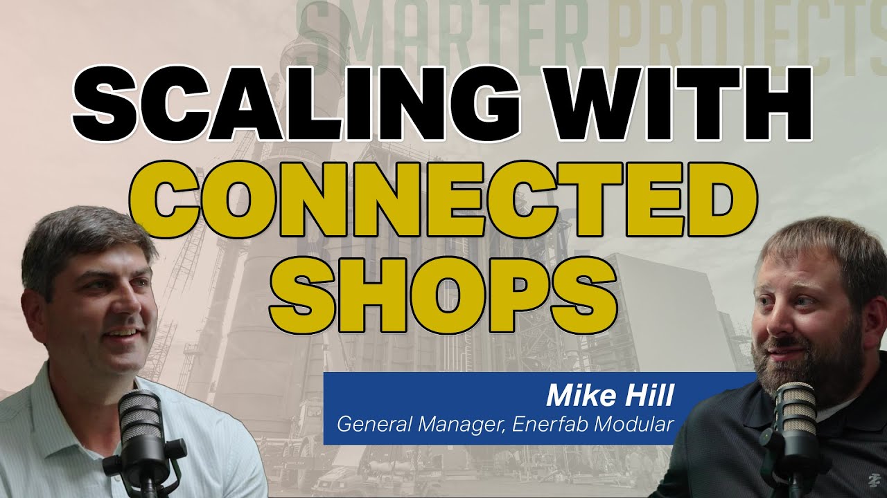 Scaling with Connected Shops | Building Smarter Projects: Mike Hill, GM of Enerfab Modular