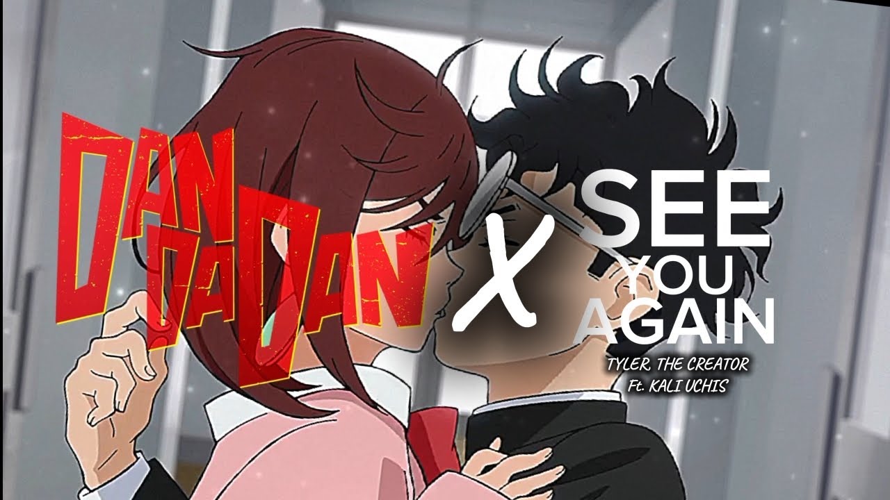 DAN DA DAN EDIT | See You Again - Tyler, The Creator Ft. Kali Uchis Edit