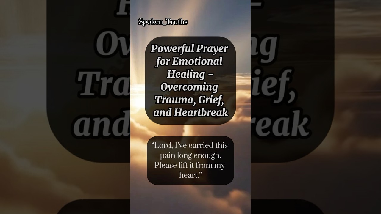 Powerful Prayer for Emotional Healing | Overcoming Trauma, Grief, and Heartbreak