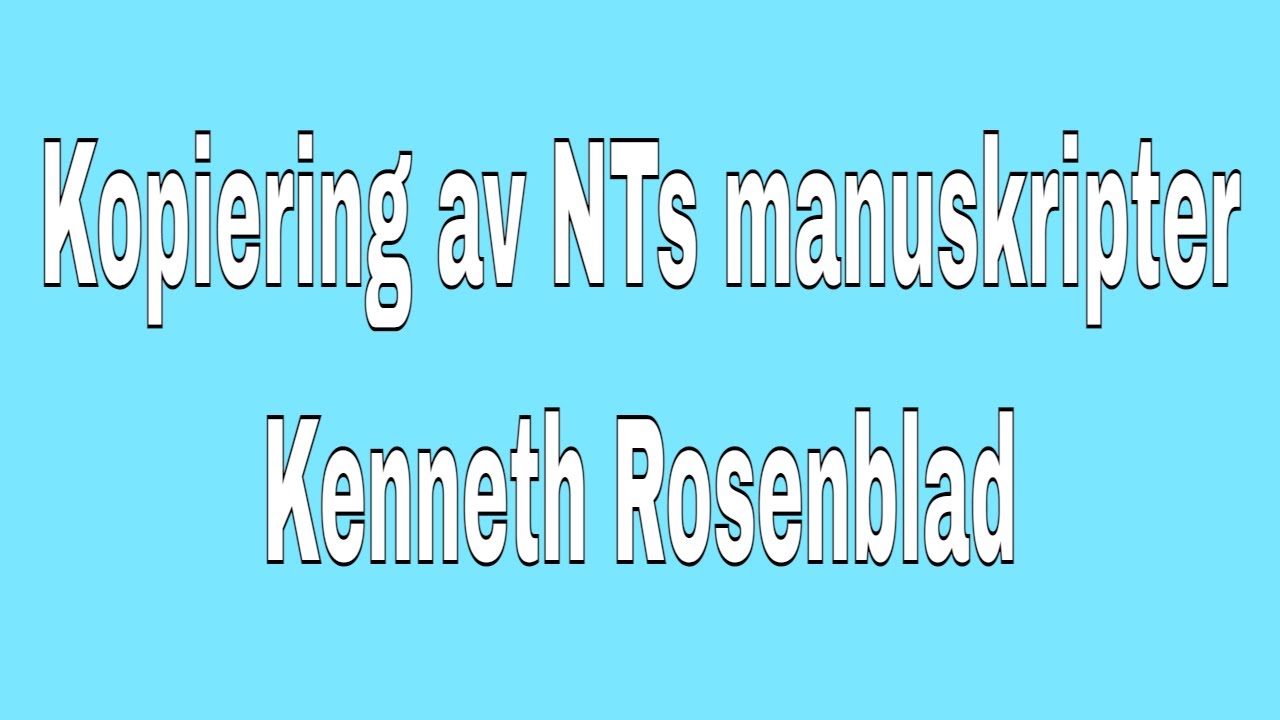 Kopiering av NTs manuskripter (Kenneth Rosenblad) | Bibelkirken Vestfold