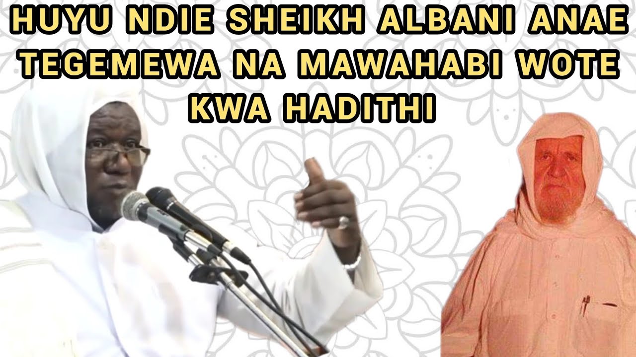 Huyu Ndie Sheikh Albani Anae Tegemewa na Mawahabi Wote Kwa Hadithi | Al-Ustadh Said Ali Hassan