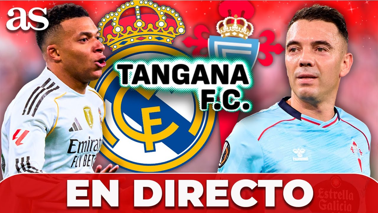 🔴 EN VIVO, REAL MADRID 0 - CELTA DE VIGO 2 | &iexcl;&iexcl;&iexcl;HECATOMBE del REAL MADRID!!! | Tangana FC