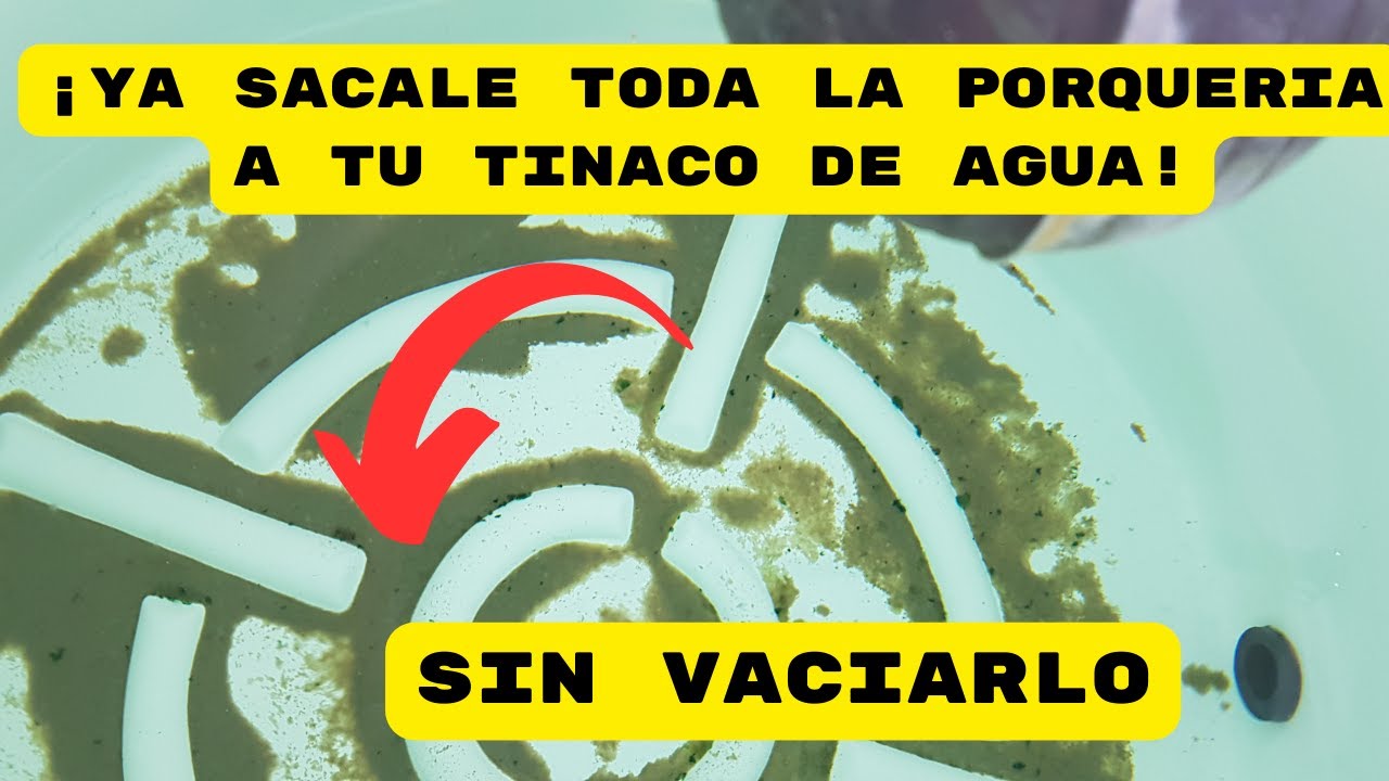 ✔✔✔EL MEJOR METODO PARA REALIZAR LA LIMPIEZA DEL TINACO DE AGUA SIN VACIARLO Y SIN DESPERDICIAR AGUA