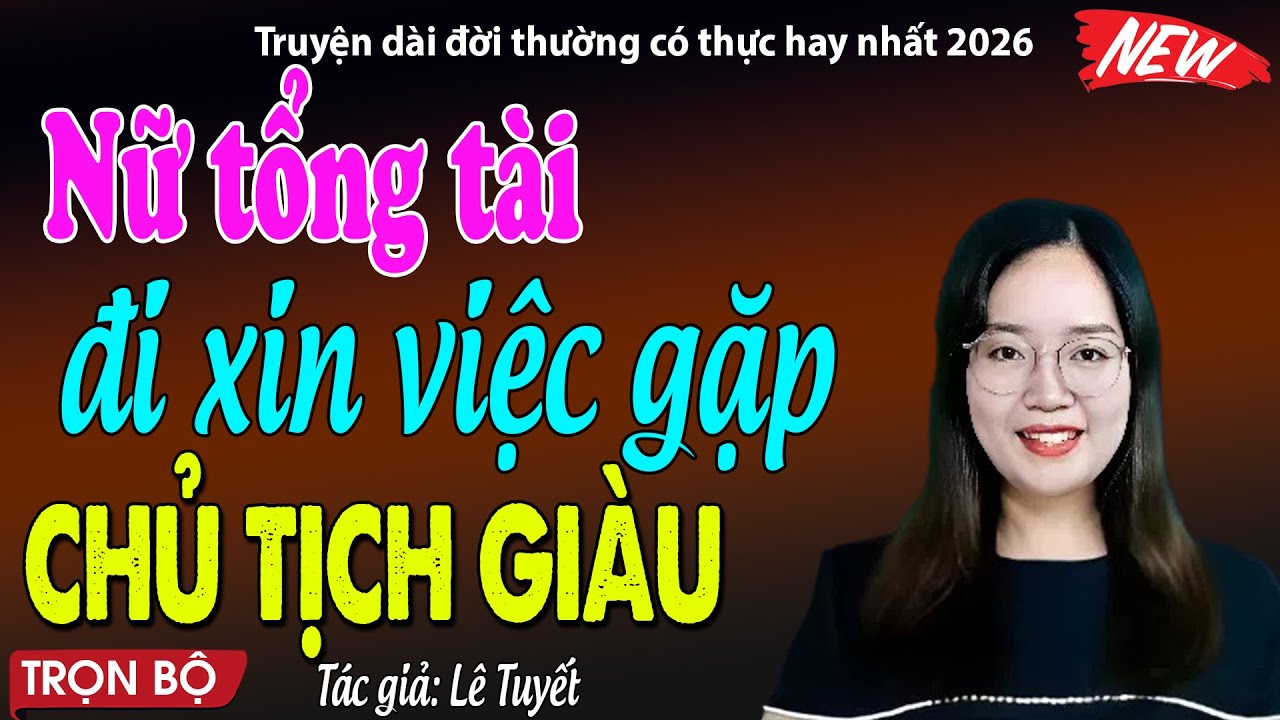Nữ tổng tài đi xin việc gặp chủ tịch là tình cũ - đọc truyện đêm khuya