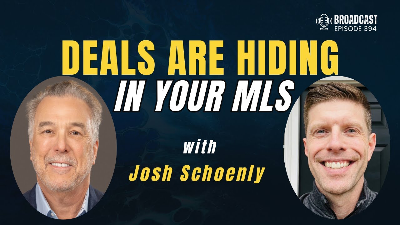 How to Find Deals Already Hiding in Your MLS With Josh Schoenly | Podcast | Broadcast