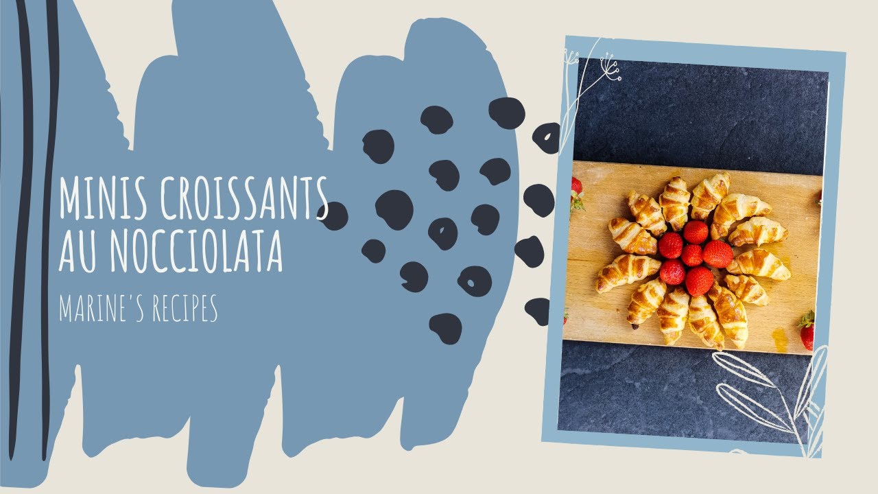 RECETTE MINIS CROISSANTS AU NOCCIOLATA