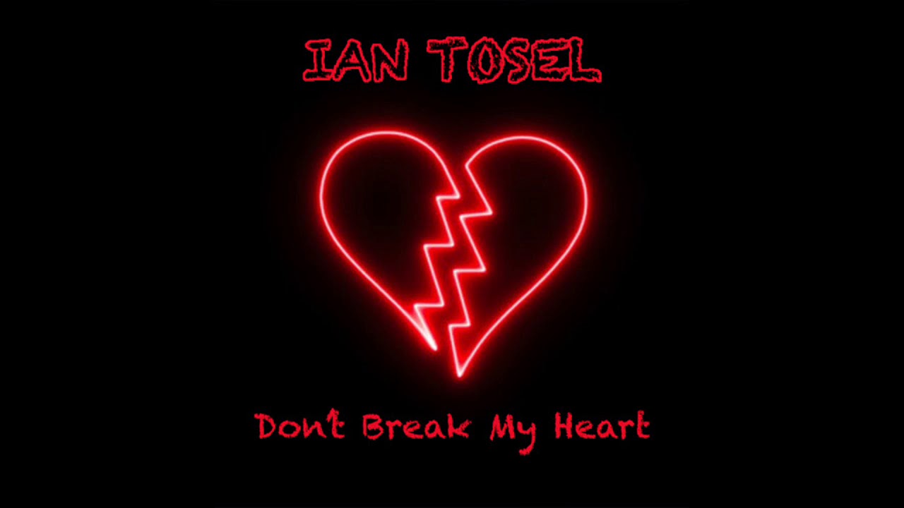 Ian Tosel - Don't Break My Heart (Original Mix)