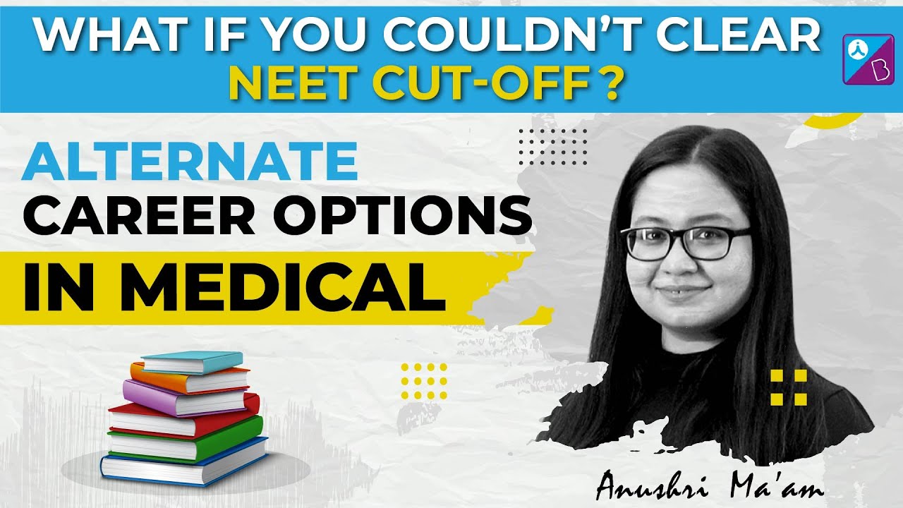 NEET 2022 Exam - What if you couldn't Clear NEET Cut-off? | Alternate Career Options in Medical