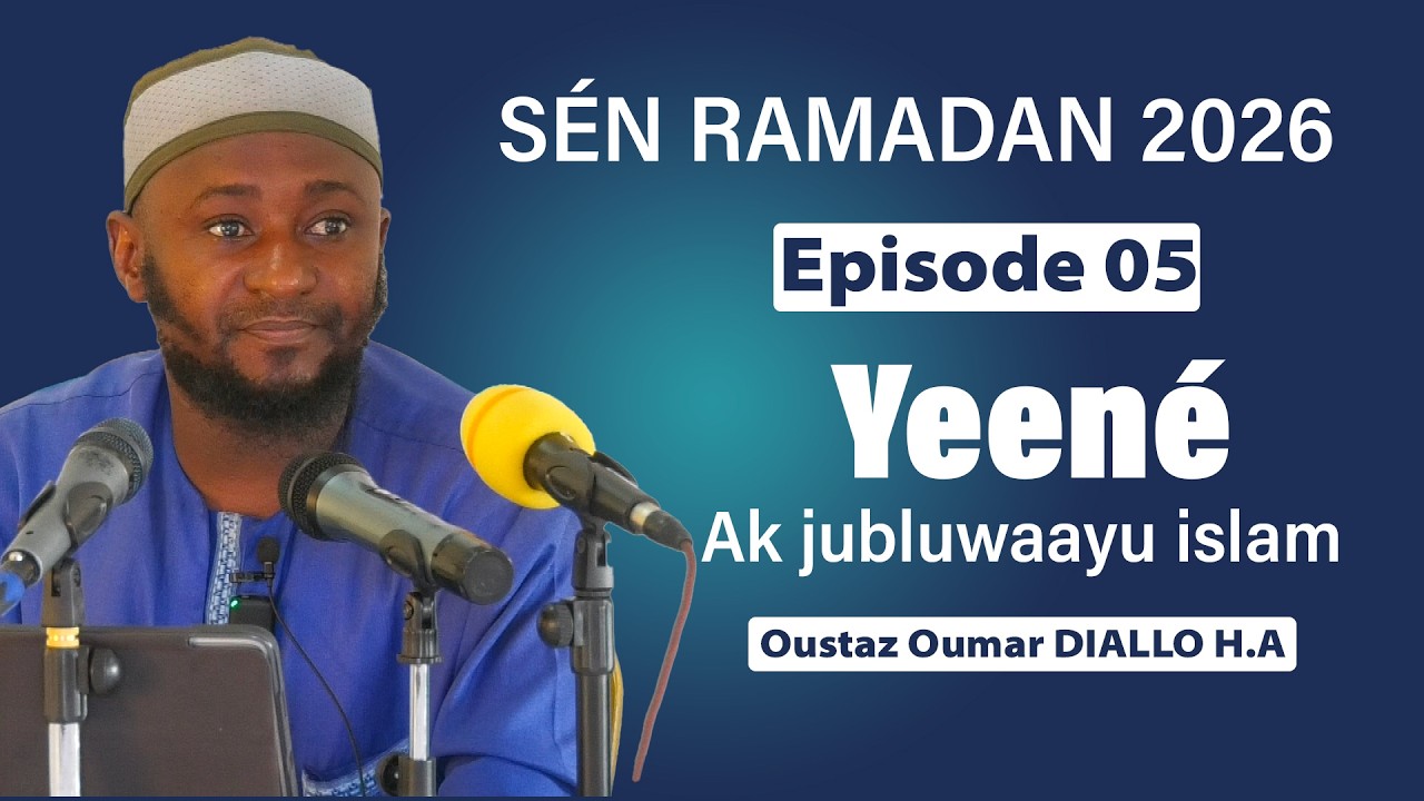 Sen Rmadan 2026 Episode 05 L’intention et les objectifs du chariha Oustaz Oumar DIALLO