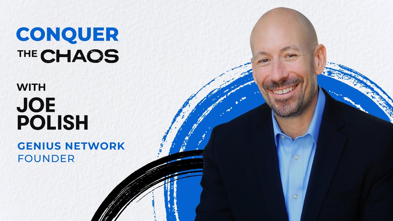 Conquer the Chaos: Making Your Business Easy, Lucrative and Fun With Joe Polish