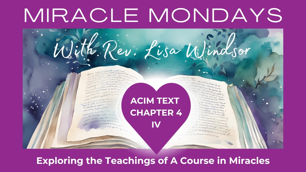 ACIM Text Ch 4: IV | This Need Not Be: From Ego Patterns to Choosing Peace