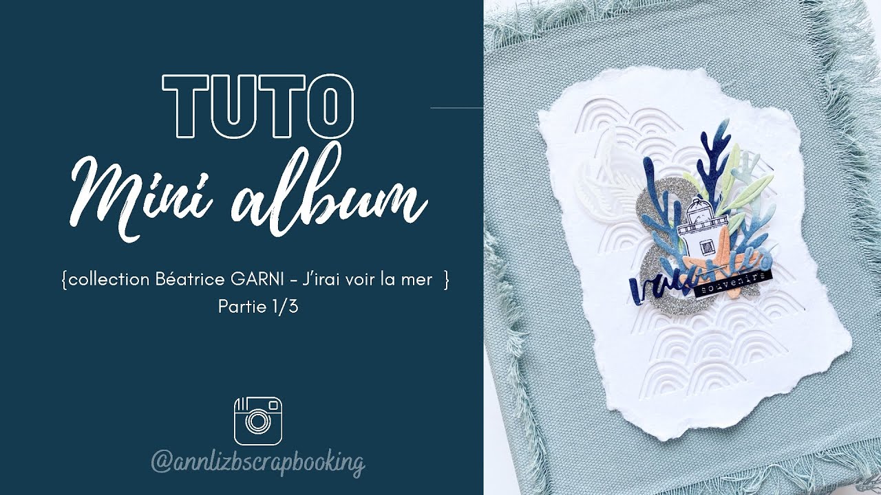 Tuto mini album partie 1/3 « j’irai voir la mer »