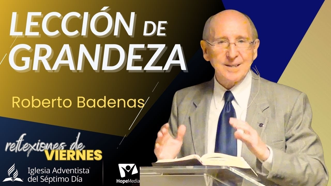 REFLEXIONES DE VIERNES 15/08/2025 | Lección de grandeza * Pr. Roberto Badenas
