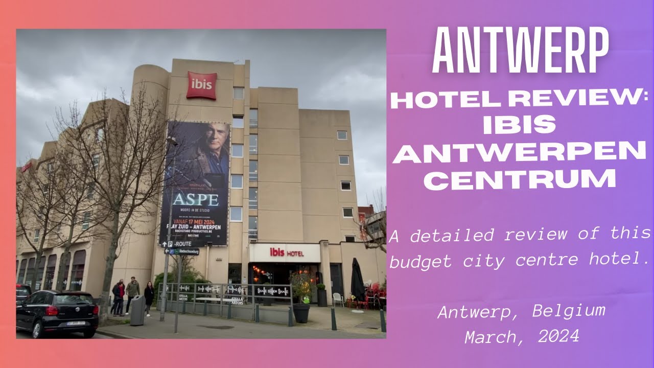 Hotel Review: Ibis Antwerpen Centrum (Antwerp Centre), Belgium - March 2024