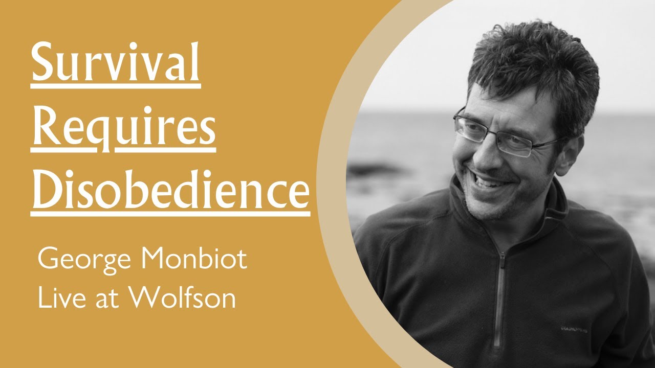 George Monbiot: Survival Requires Disobedience