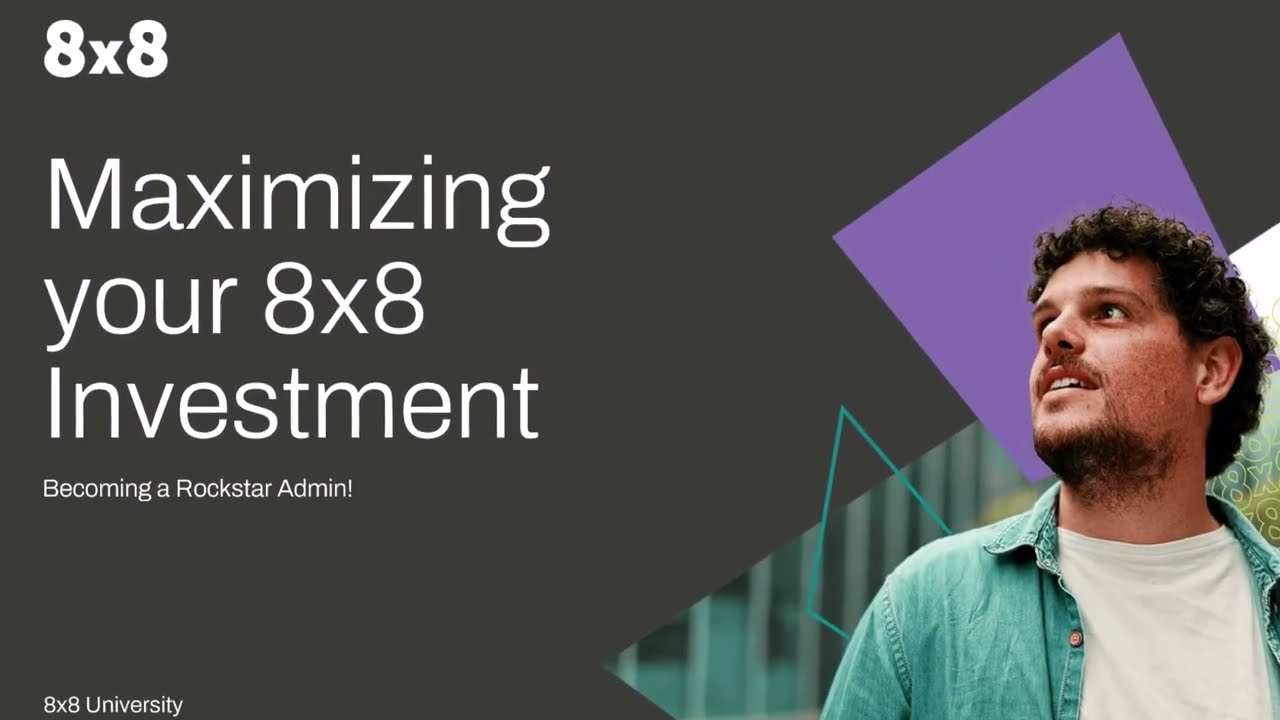 The 8x8 Deep Dive Podcast, Ep.4: Maximizing your 8x8 Investment, Becoming a Rockstar Admin