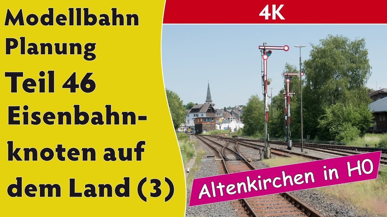 4K – Modellbahn: Planung Teil 46 – Eisenbahnknoten auf dem Land (3)