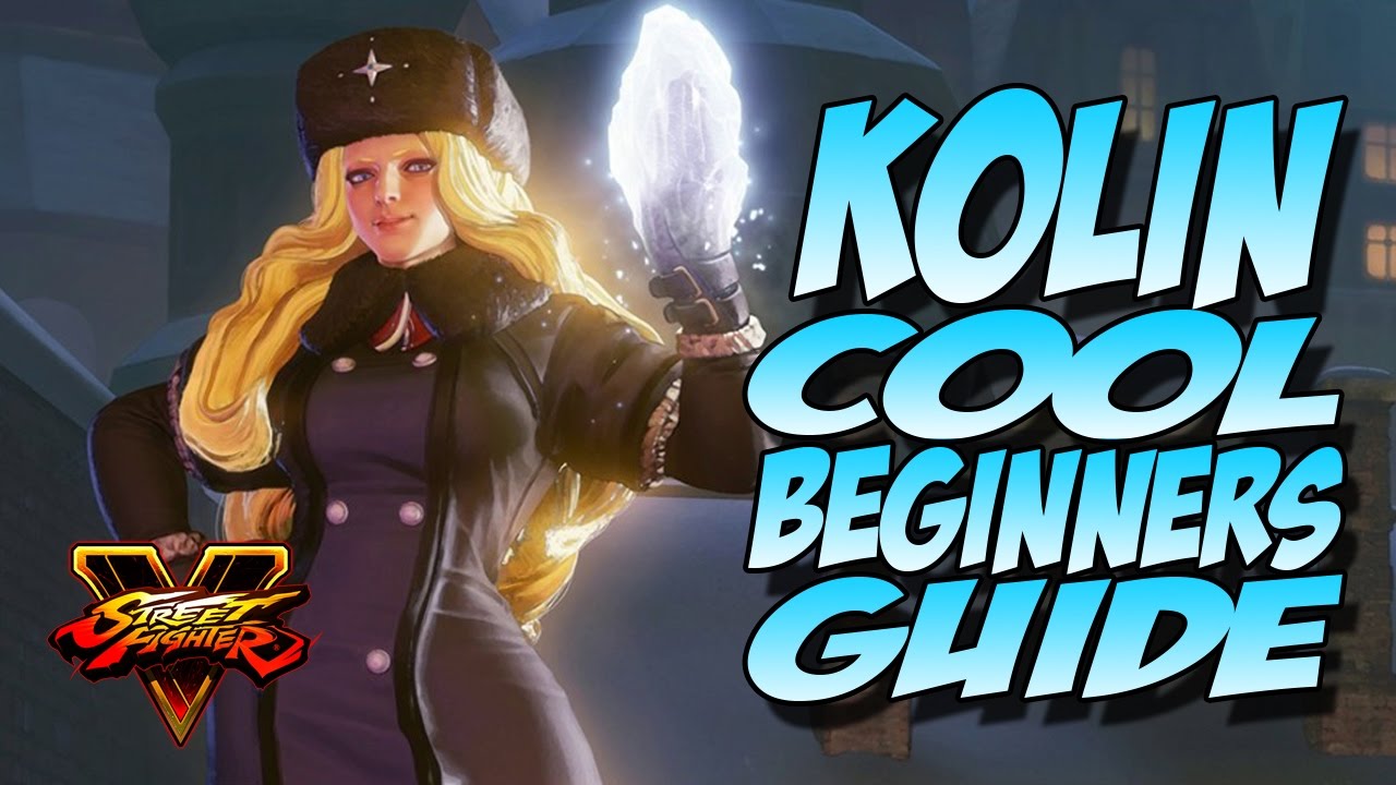SFV: Kolin Tutorial - Cool Beginner's Guide