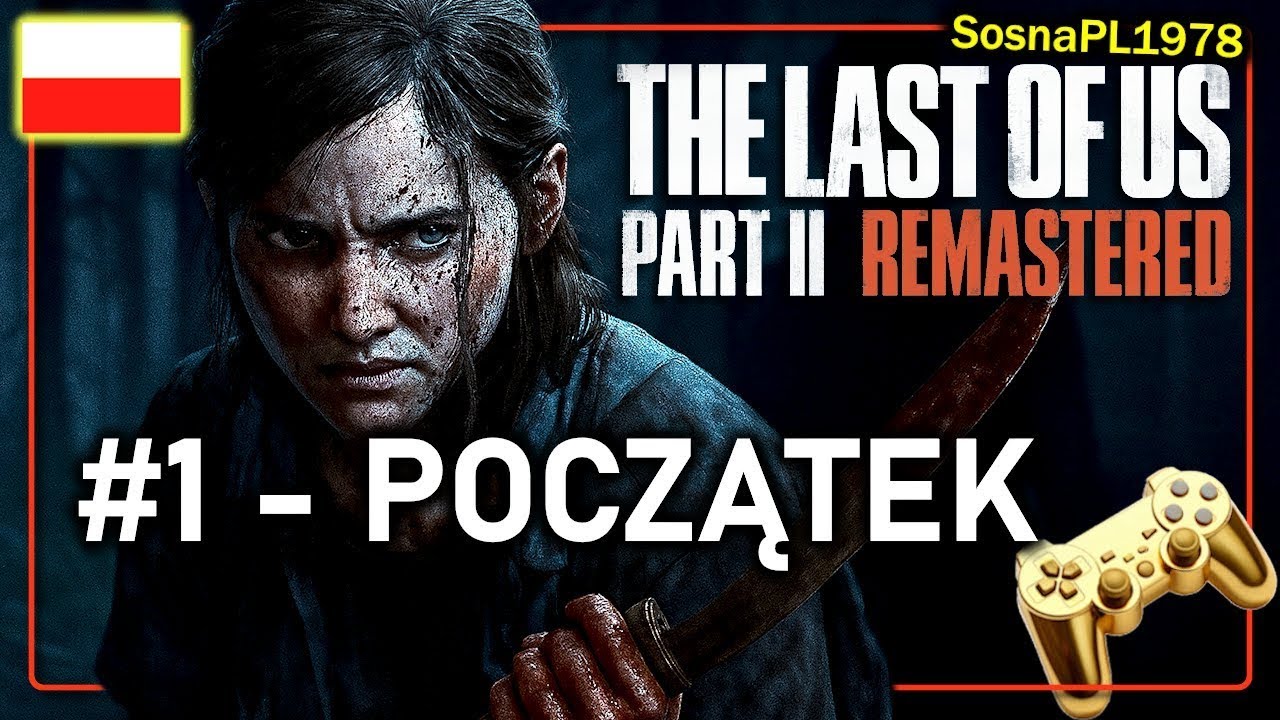 THE LAST OF US 2 REMASTERED | Odc1 | SosnaPL | Pierwsze przejście (re-upload odcinka)