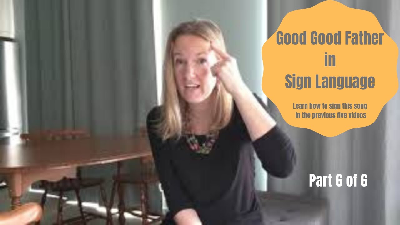 Good Good Father by Chris Tomlin in Sign Language (ASL Cover)(Part 6 of 6)