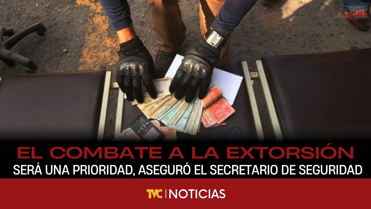 El combate a la extorsión será una prioridad, aseguró el secretario de Seguridad, Gerzon Velásquez.