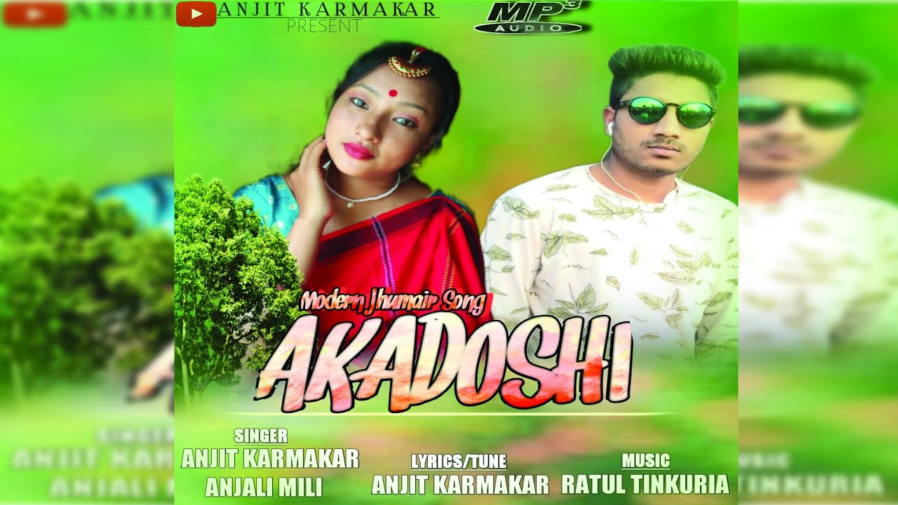 Akadoshi  || Modern Jhumair Song || Anjit Karmakar | Anjali Mili || New Jhumair Song Vadoke Akadoshi