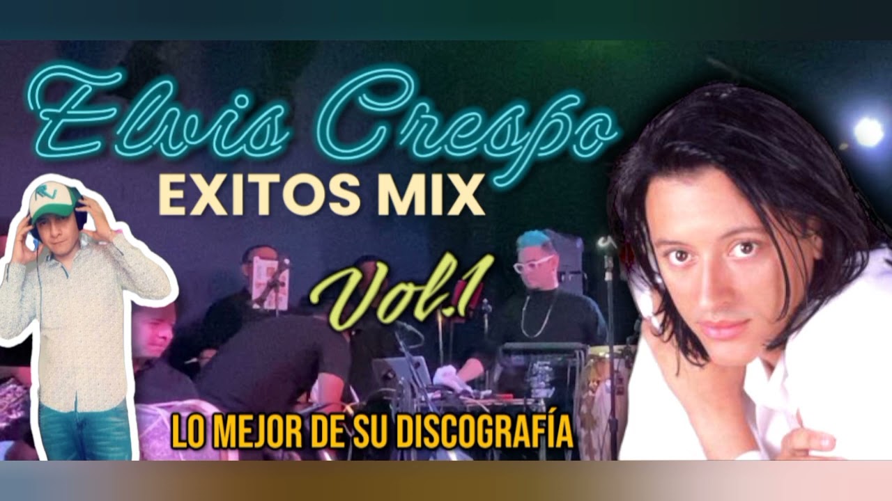 ELVIS CRESPO 🎷 EXITOS MIX VOL.1 🎺 LO MEJOR  DE SU DISCOGRAFÍA