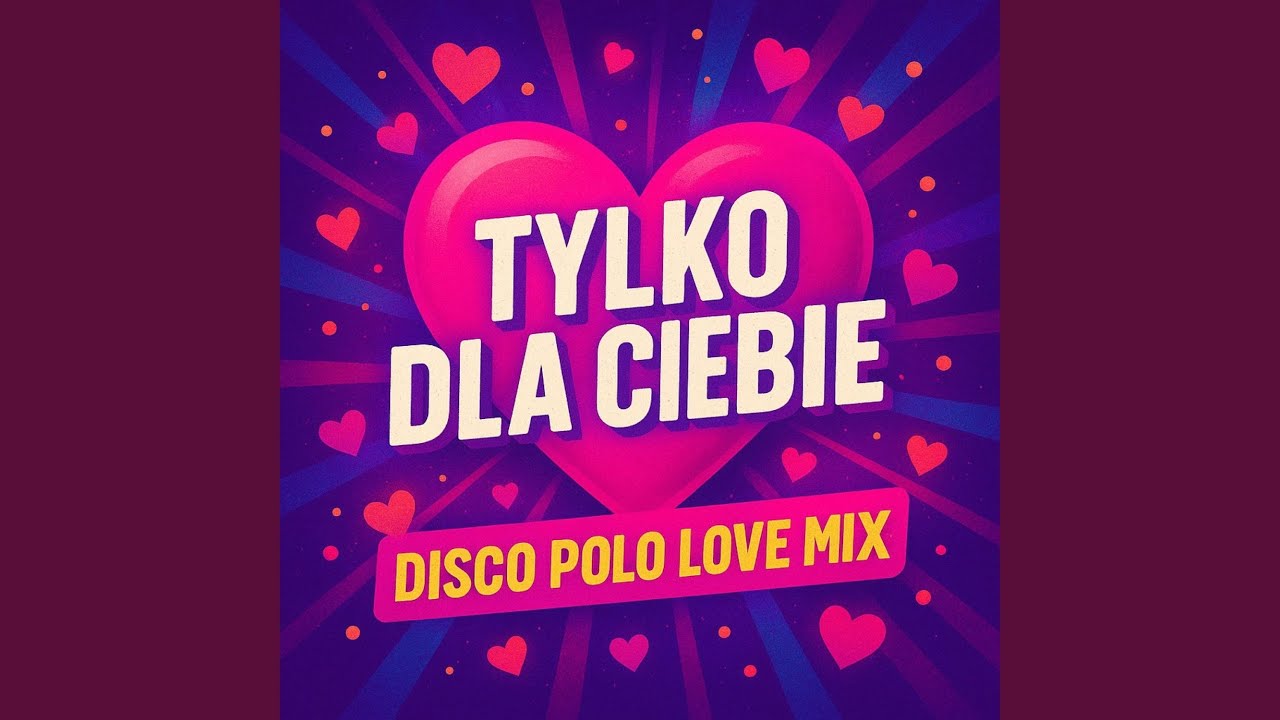 Tylko Dla Ciebie (Disco Polo Love Mix)
