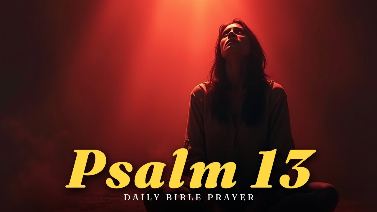 Psalm 13: A Cry for Hope and Healing  - Daily Bible Prayer