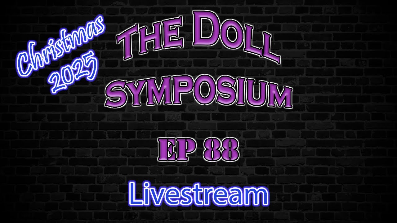 The Doll Symposium Ep 88 LIVESTREAM