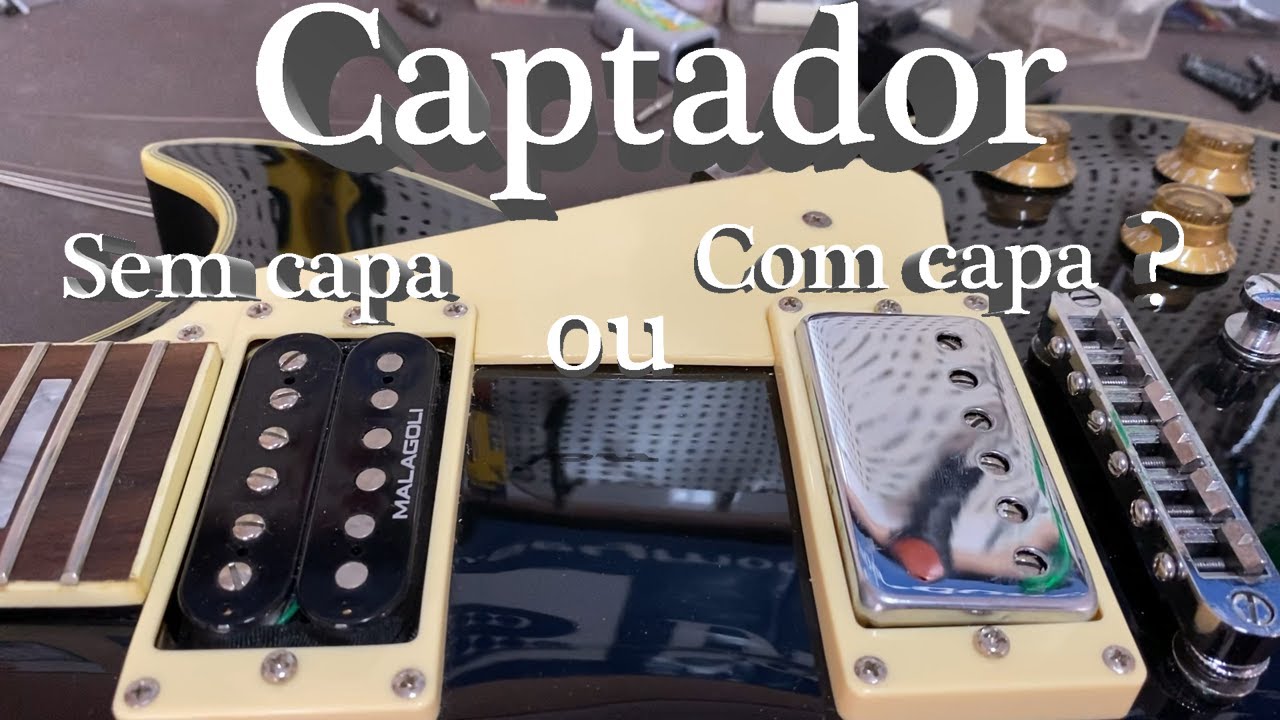 Diferença entre captador Humbucker sem capa e com capa
