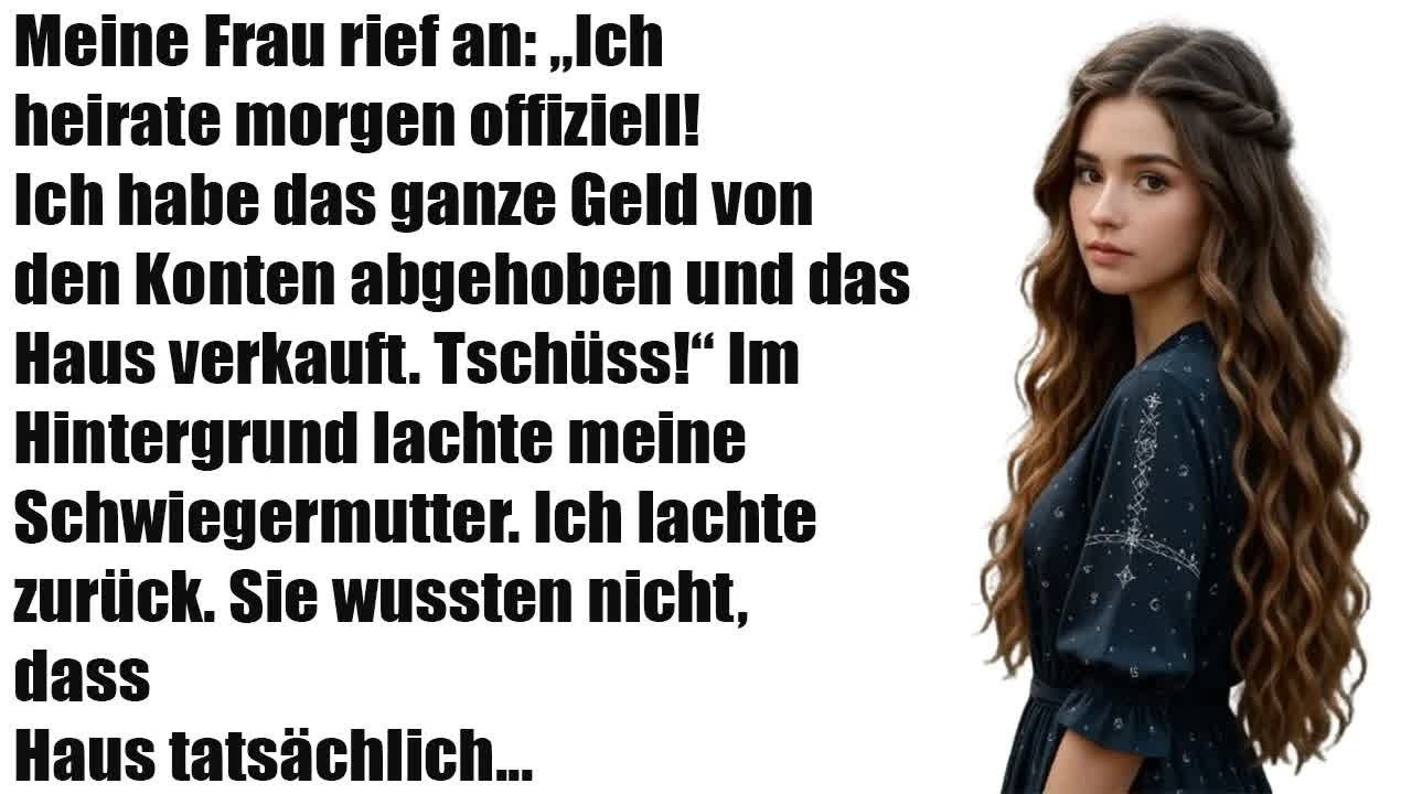 Meine Frau rief an： „Ich heirate morgen – Geld genommen, Haus verkauft“ Meine Schwiegermutter la