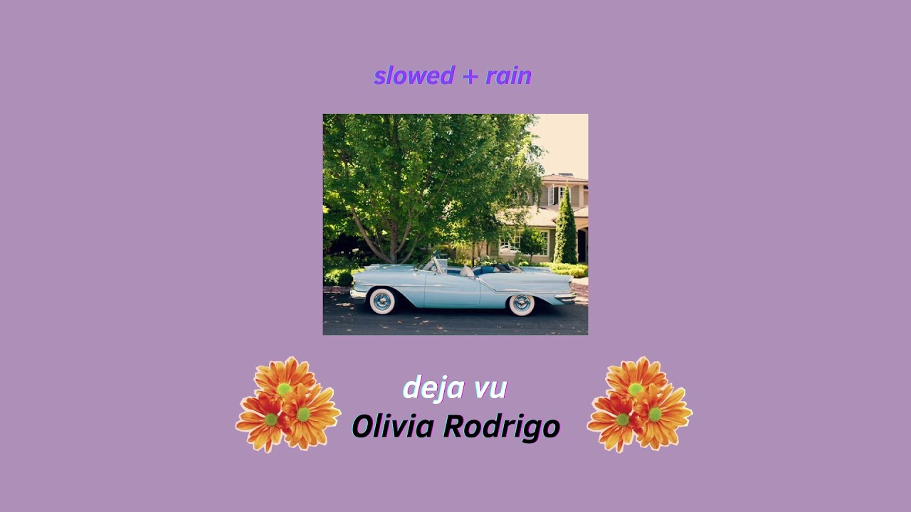✰ deja vu ✰ by Olivia Rodrigo (slowed + rain)
