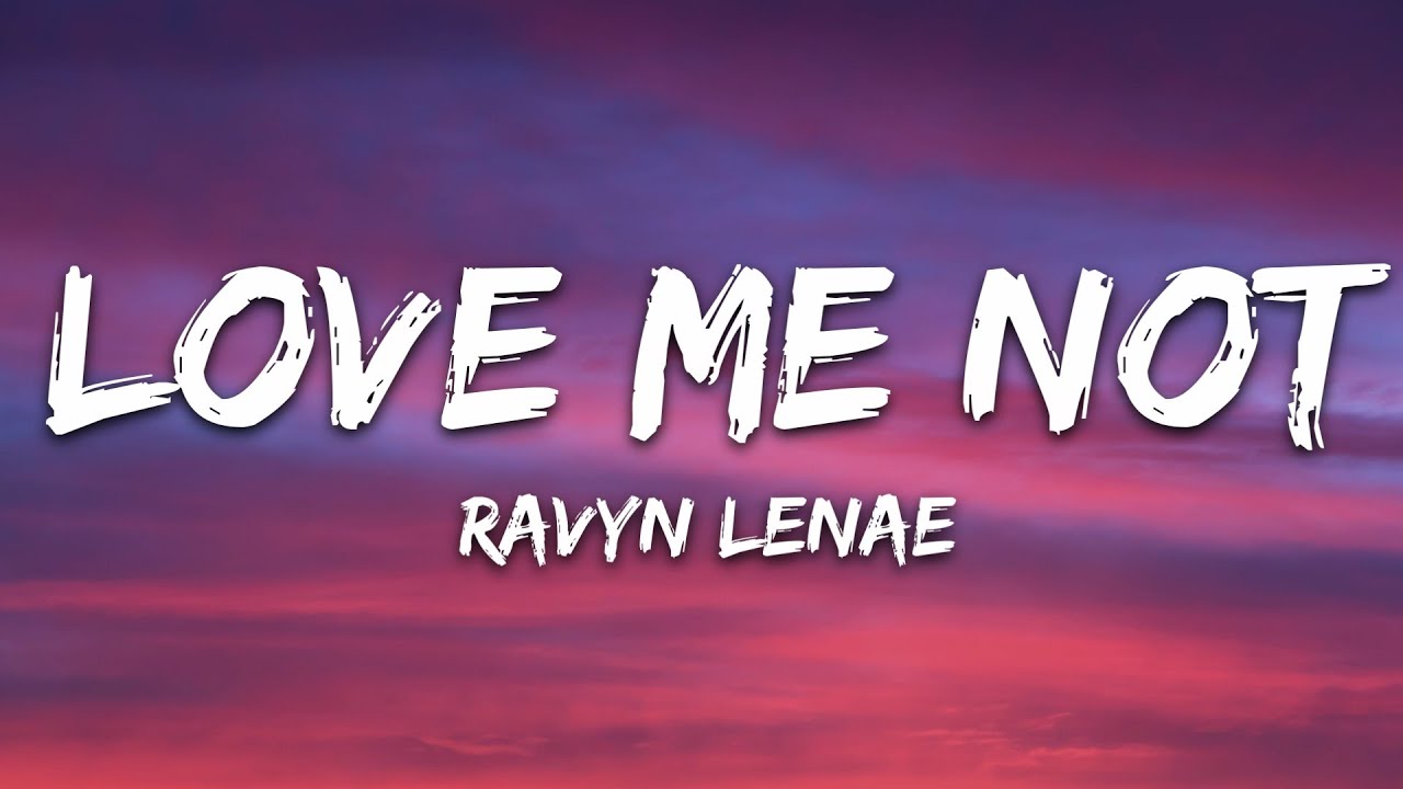 Ravyn Lenae - Love Me Not (Lyrics)