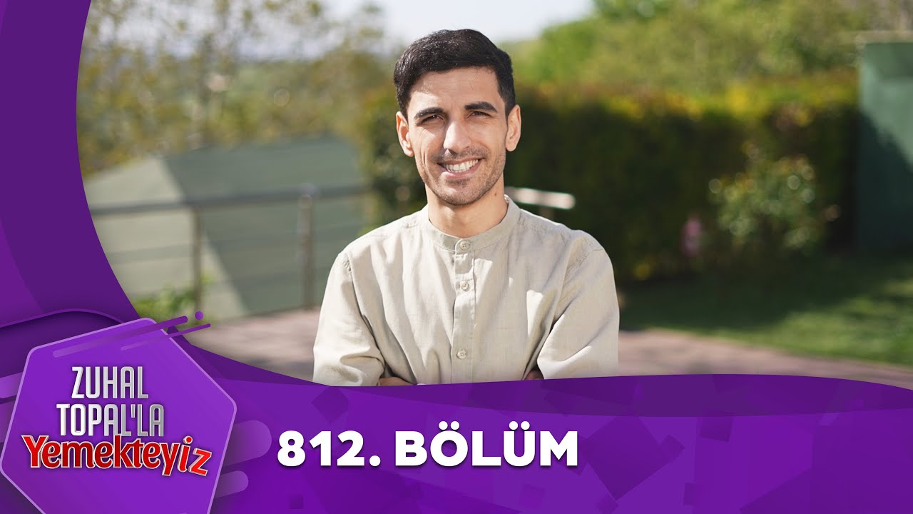 Zuhal Topal'la Yemekteyiz 812. Bölüm @Yemekteyiz