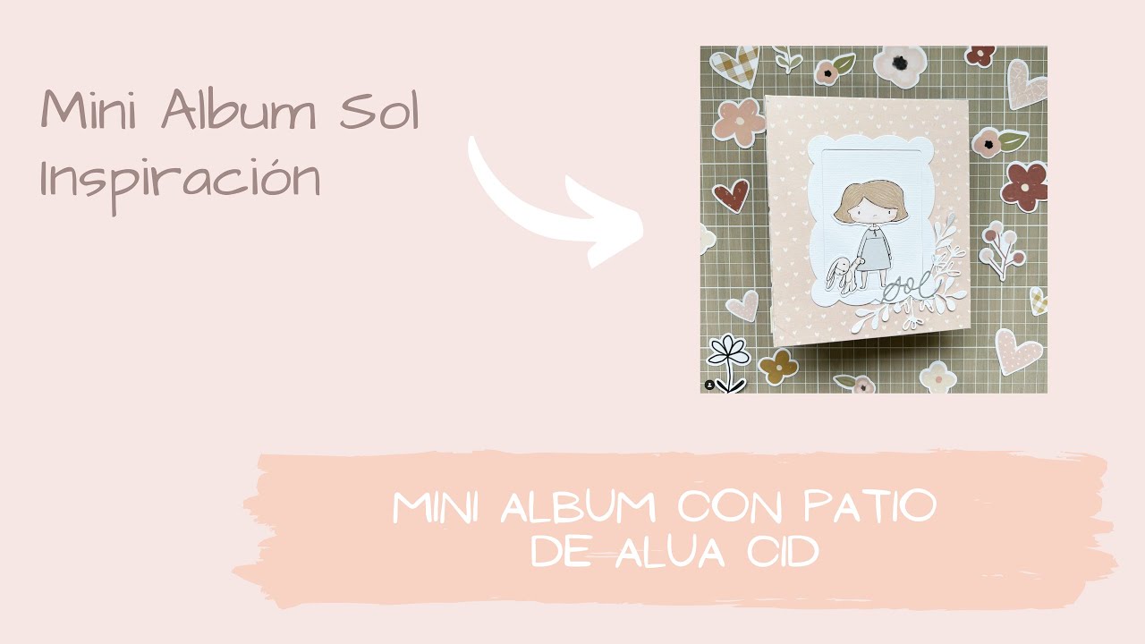 ☀️ Mini Album Sol con la colección Patio de Alúa Cid 🌼