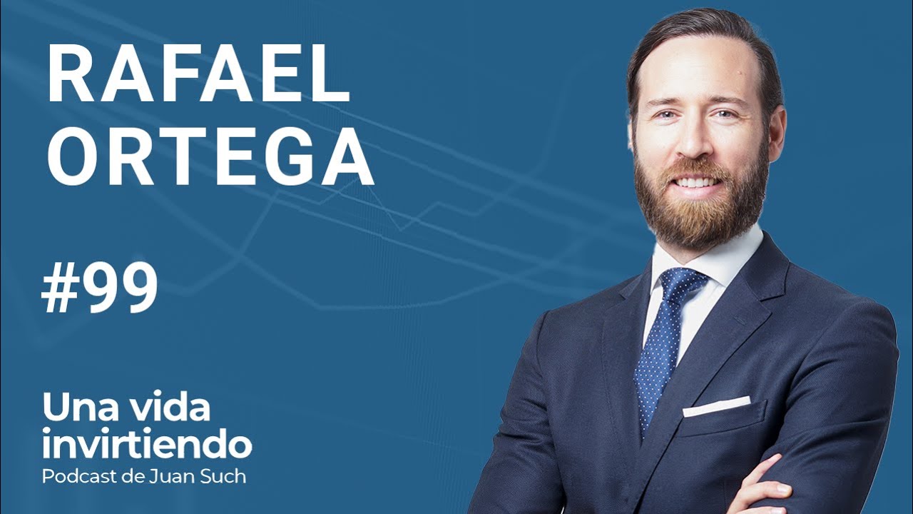 Estrategia de inversión todo terreno con Rafael Ortega - episodio 99 del podcast de Juan Such