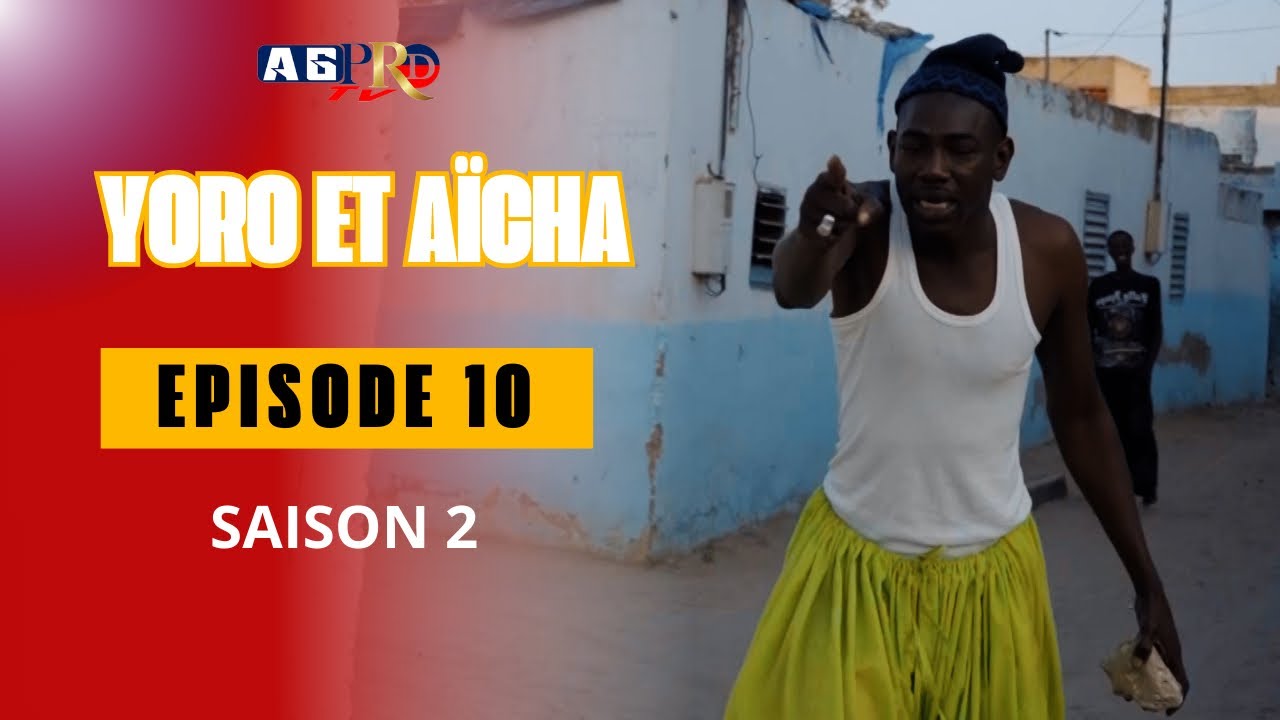 YORO ET AÏCHA EPISODE 10 SAISON 2