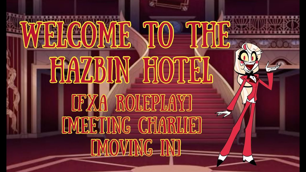 Welcome to the Hazbin Hotel! [FxA Audio Roleplay] [Meeting Charlie] [Moving In]