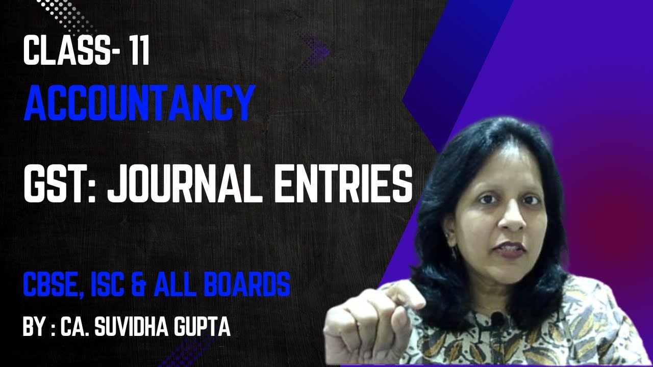 7-3 | JOURNAL ENTRIES WITH GST | Cl 11-12 Accountancy | CA Suvidha Gupta | Must Watch