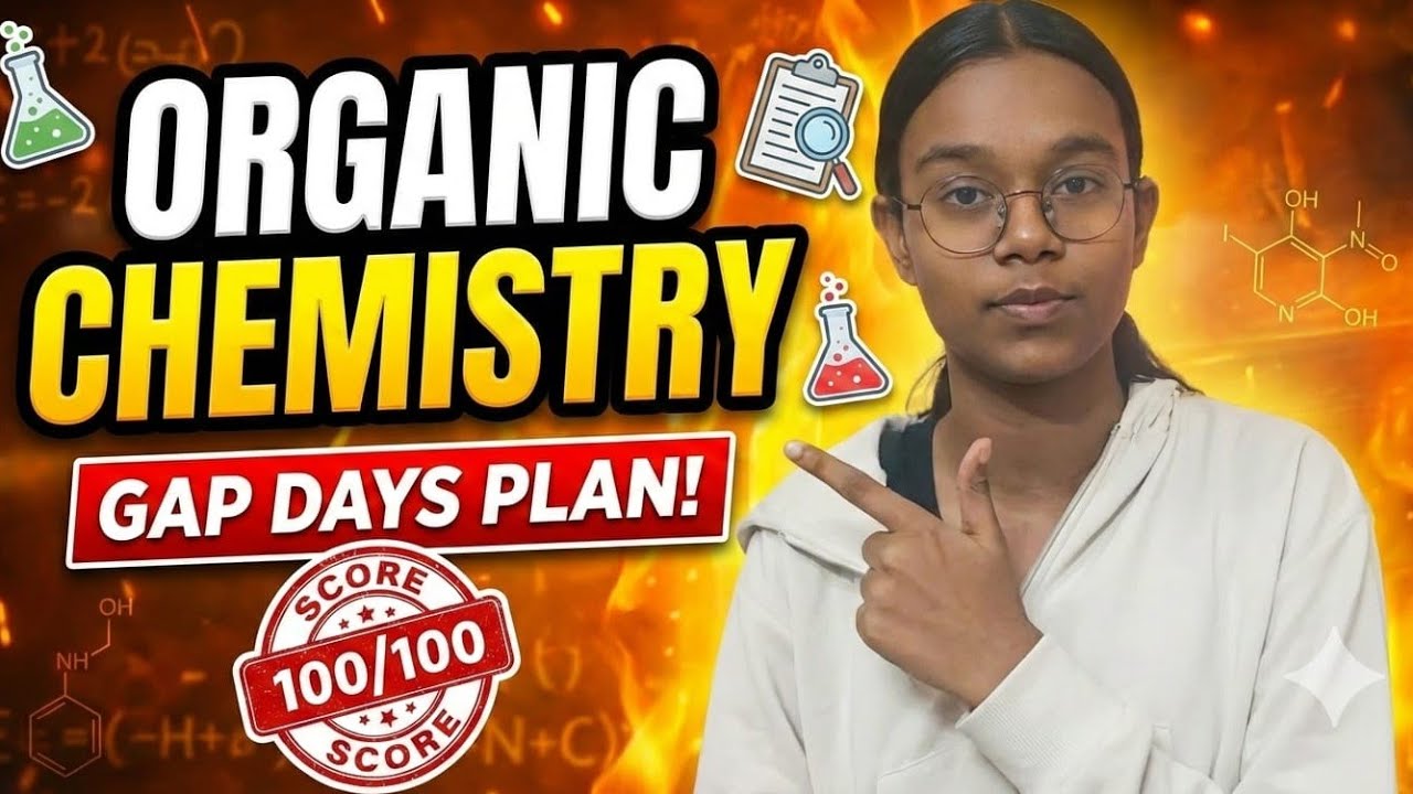 Organic Chemistry Strategy For Gap Days🧪🎯|Score 100/100📍