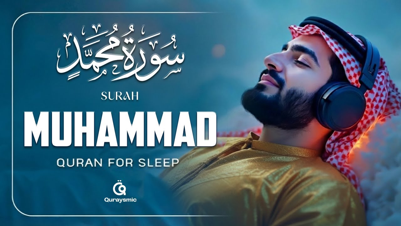 Surah Muhammad سورة محمد | Soothing & Calming Lofi Quran to Soothe the Soul & Ease the Heart