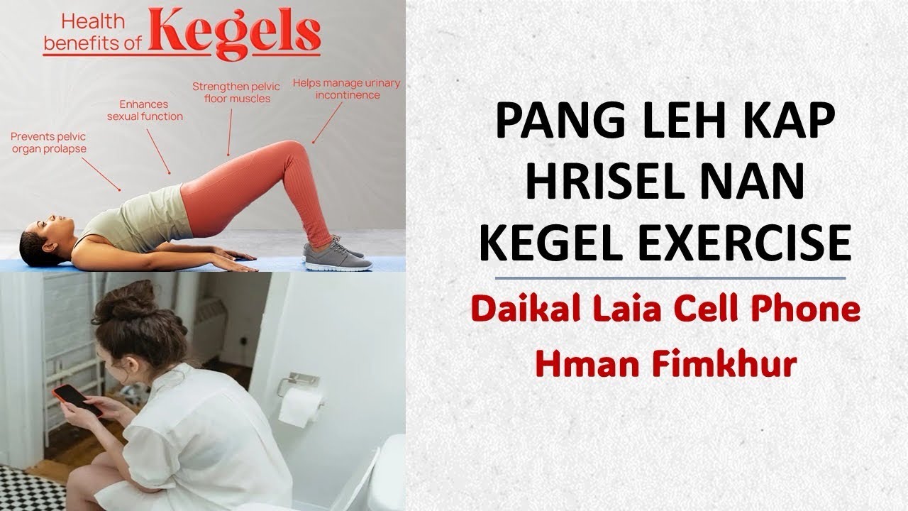 Pang (Pelvis ) leh Kap (Groin) Hrisel Nan Kegel Exercise, Daikal Laia Phone Hman Fimkhur A Tul. 